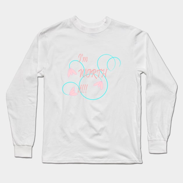 I'm worth it Long Sleeve T-Shirt by tubiela's